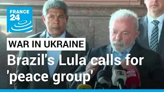 War in Ukraine: Brazil's Lula calls for 'peace group' to broker peace deal • FRANCE 24 English