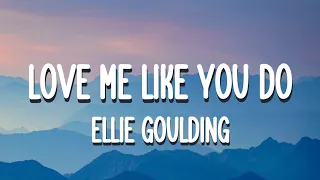 Ellie Goulding - Love Me Like You Do (Lyrics)