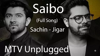 Saibo - MTV Unplugged (Full Song) - Sachin Jigar