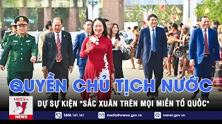 Quyền Chủ tịch nước dự sự kiện "Sắc Xuân trên mọi miền Tổ quốc" – VNEWS