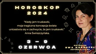 3 - 9 CZERWCA 2024 🗓 „Kiedy jem truskawki...” 🗓 HOROSKOP ASTROLOGIA