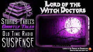 SUSPENSE | Lord of the Witch Doctors | Old Time Radio 1942 Classic Radio Drama