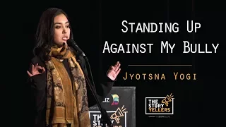 The StoryYellers: Standing Up Against My Bully - Jyotsna Yogi