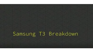 Samsung T3 Breakdown