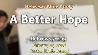 Hebrews 7:11-19 ~ A Better Hope