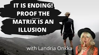 It is ending PROOF the Matrix is an Illusion | Landria Onkka