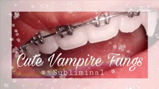 Cute Vampire Fangs | Subliminal | 🧛🏻‍♀️🧛🏻‍♀️🧛🏻‍♀️