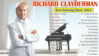 RICHARD CLAYDERMAN - Best Relaxing Music 2023 🎹 Top 10 Best Relaxing Songs 2023