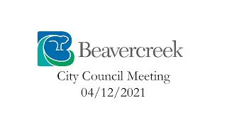 4/12/2021 Beavercreek City Council Meeting