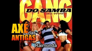 Raimunda - Gang do Samba - Axé das Antigas - Axé Retrô - Relíquia