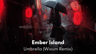 Ember Island - Umbrella (Wixum Remix) (Official Music Video)