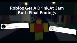 Get A Drink At 3am Both Final Endings Guide. | Roblox |