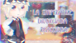 ✨la emperatriz divorciada reacciona a sus tiktoks y a T/N ✨/parte 5/cumpliendo pedidos/•Nατsumψ-chαn