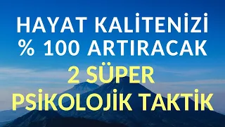 Hayat Kalitenizi %100 Artıracak 2 Süper Psikolojik Taktik