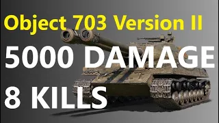 World of Tanks // Object 703 Version II // 5000 DMG and 8 KILLS