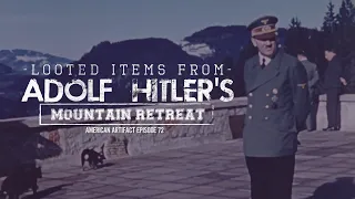 Looted Items From the Mountain Retreat of Adolf Hitler | American Artifact Episode 72