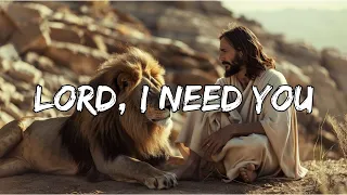 Lord, I Need You - Hillsong Worship (Lyrics)