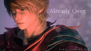 Final Fantasy XVI GMV || Joshua Rosfield || Already Over