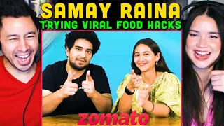 SAMAY RAINA Tries Food Hacks Reaction! | Sahiba Bali | Zomato