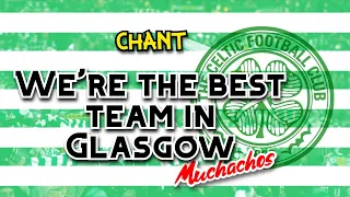 The Celtic, we're the best team in Glasgow - Celtic chant (Muchachos) [WITH LYRICS]