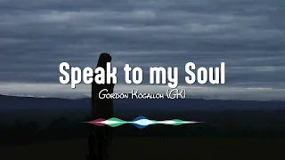 Gordon Kogalloh GK - Speak to My Soul (Official Lyric Video)
