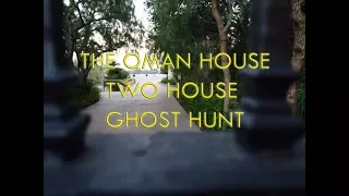 Oman House Two House Ghost Hunt