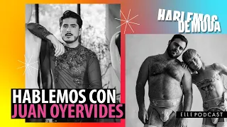 HABLEMOS de MODA QUEER con JUAN OYERVIDES | ELLE Podcast