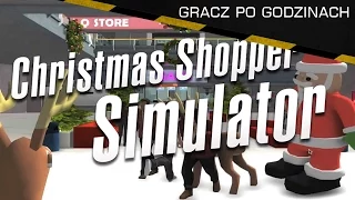 Christmas Shopper Simulator - "Przedświąteczna gorączka" (Gracz Po Godzinach)