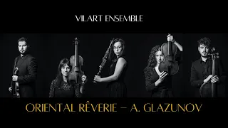 Vilart Ensemble | Glazunov: Oriental Rêverie