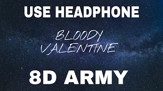 Machin Gun Kelly - Bloody Valentine - 8D AUDIO - Listen With Headphone