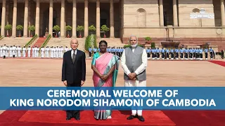 Ceremonial welcome of King Norodom Sihamoni of Cambodia at Rashtrapati Bhavan