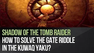 Shadow of the Tomb Raider - How to solve the Gate riddle in the Kuwaq Yaku?