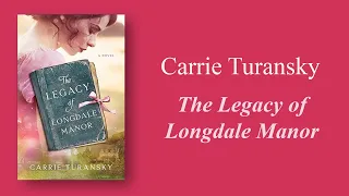 Legacy of Longdale Manor by Carrie Turansky