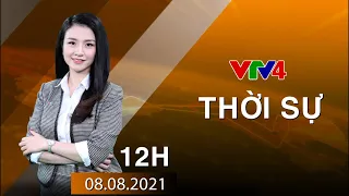 Bản tin thời sự tiếng Việt 12h - 08/08/2021| VTV4