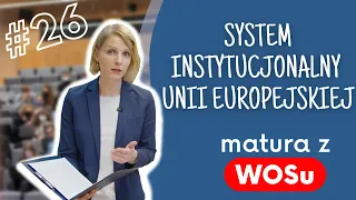 System instytucjonalny Unii Europejskiej - WOS w Pigułce #26