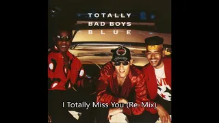 Bad Boys Blue - I Totally Miss You (Re-Mix)