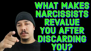 WHAT MAKES NARCISSISTS REVALUE YOU AFTER DISCARDING YOU?