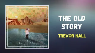 Trevor Hall - the old story (Lyrics) feat. Emory Hall