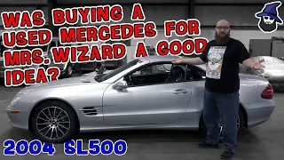 Was buying a used 2004 Mercedes SL500 for Mrs. Wizard a good idea? The CAR WIZARD gives an update