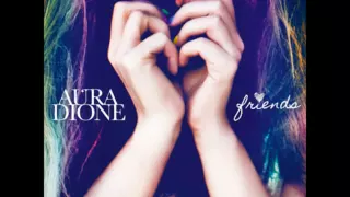 Aura Dione - Friends (HQ)