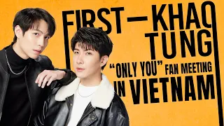 [Eng Sub] FIRST-KHAOTUNG ‘ONLY YOU’ Fan Meeting in Vietnam 2023