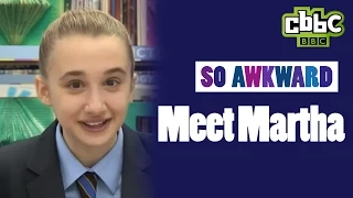 So Awkward - Meet Martha!