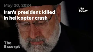Iran's president killed in helicopter crash | The Excerpt