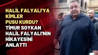 Timur Soykan Halil Falyalı'nın hikayesini anlattı