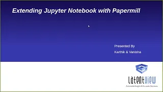 Extending Jupyter Notebook with Papermill - LatentView