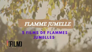 **5 FILMS/SERIES SUR LES FLAMMES JUMELLES ** FLAMME JUMELLE