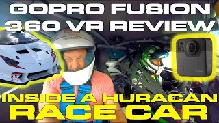 Review - GoPro Fusion 360 VR Camera Review while riding Inside a Lamborghini Huracan Race Car