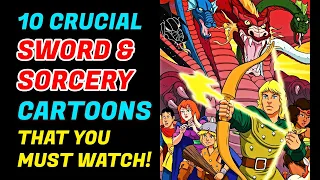 Top 8 Essential Sword And Sorcery Cartoons That Are Packed With Entertainment!