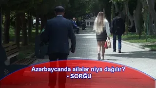 Ölkədə hər gün 55-60 ailə boşanır - Vətəndaşlardan fərqli cavablar