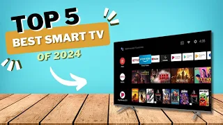 Best Smart TV - Top 5 Best Smart TVs of 2024